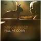 Mikky Ekkø - Pull Me Down